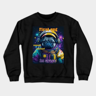 First Pug in space Crewneck Sweatshirt